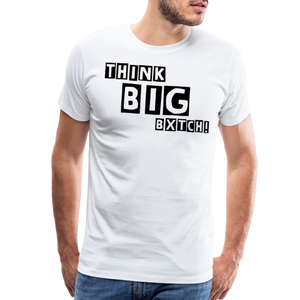 THINK BIG BXTCH T-Shirt - white