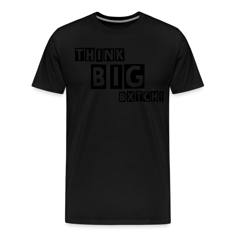 THINK BIG BXTCH T-Shirt - black