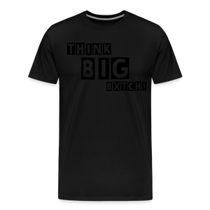 THINK BIG BXTCH T-Shirt - black