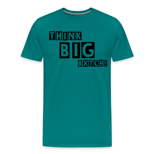 THINK BIG BXTCH T-Shirt - teal