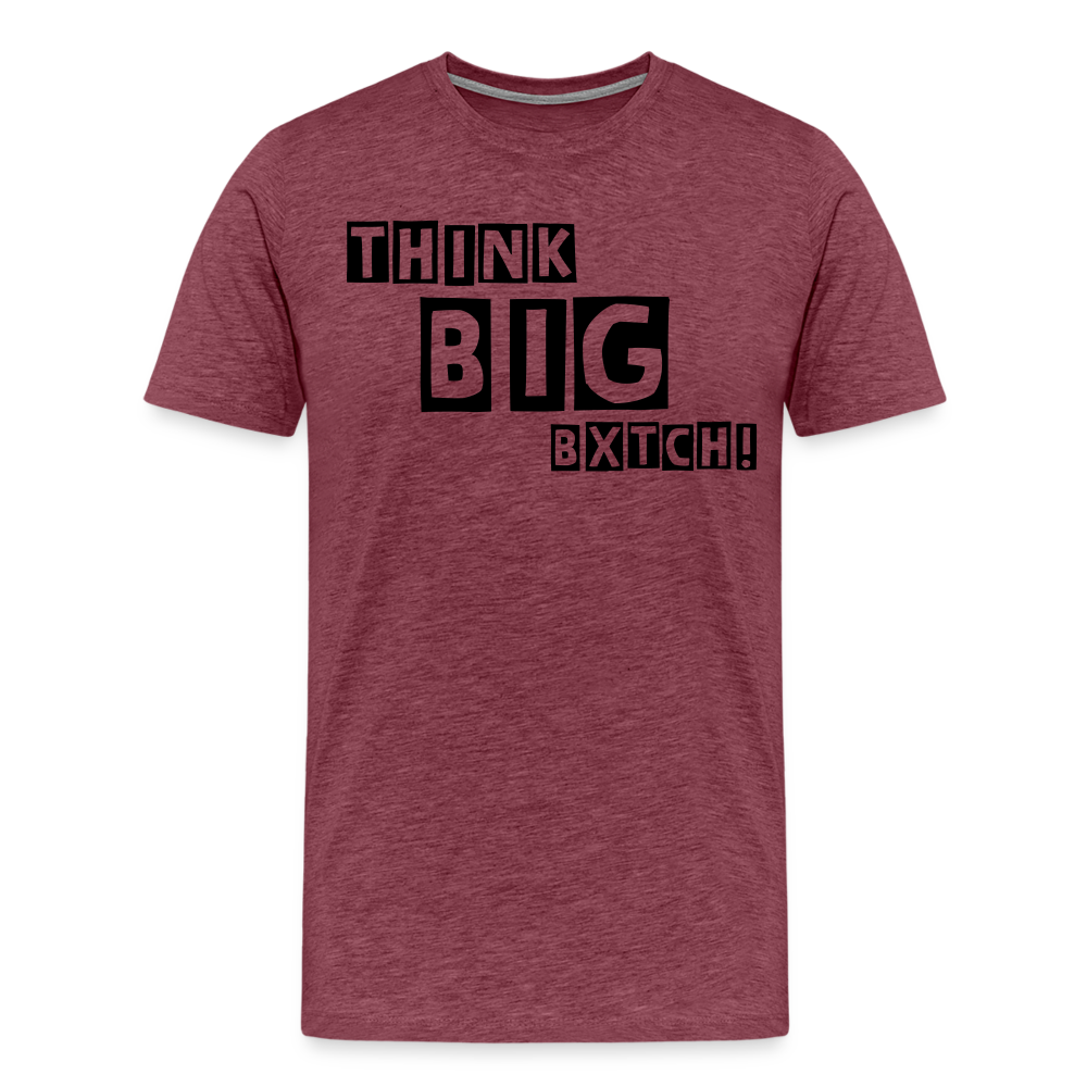 THINK BIG BXTCH T-Shirt - heather burgundy