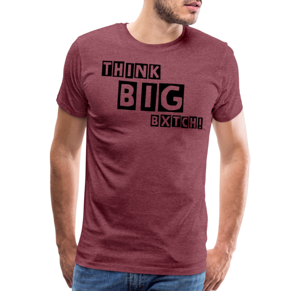 THINK BIG BXTCH T-Shirt - heather burgundy