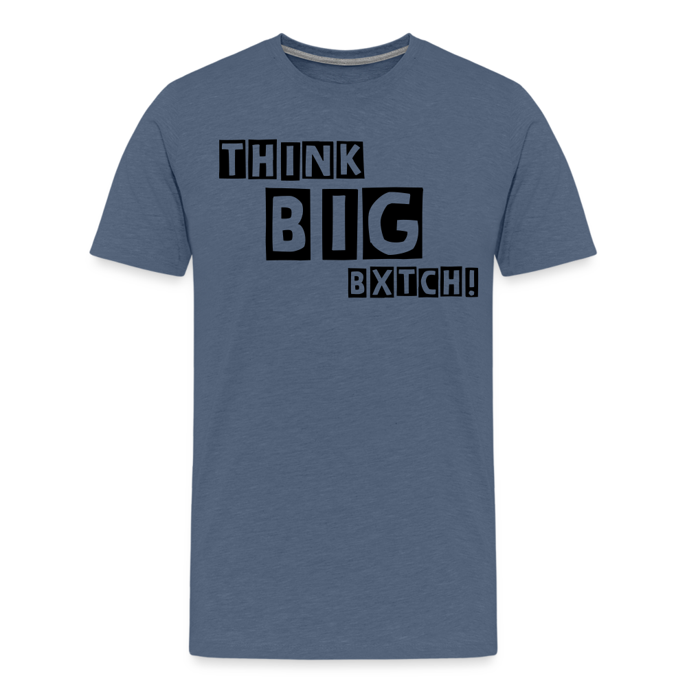 THINK BIG BXTCH T-Shirt - heather blue