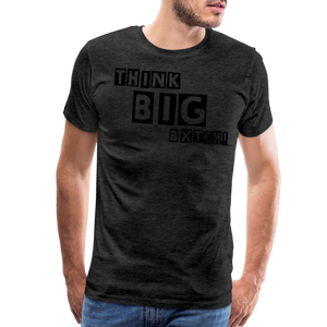 THINK BIG BXTCH T-Shirt - charcoal grey