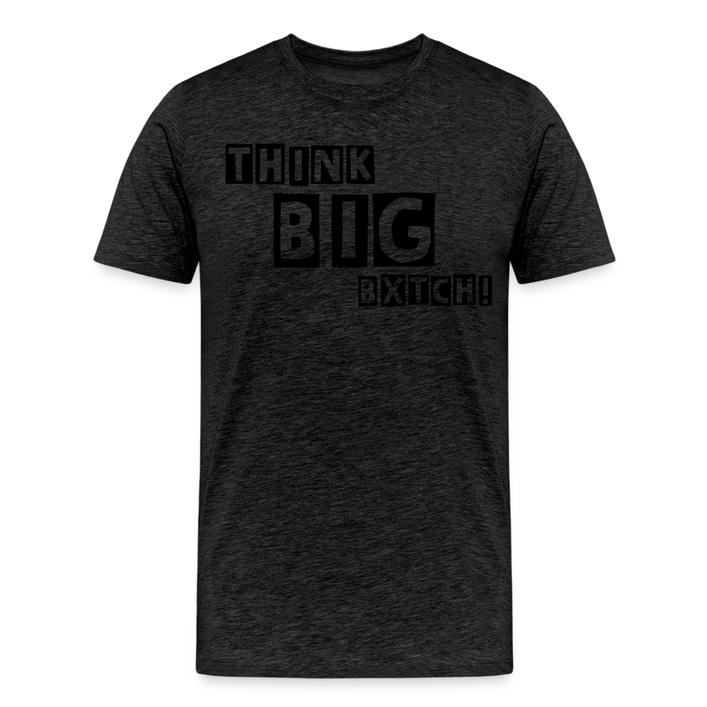 THINK BIG BXTCH T-Shirt - charcoal grey