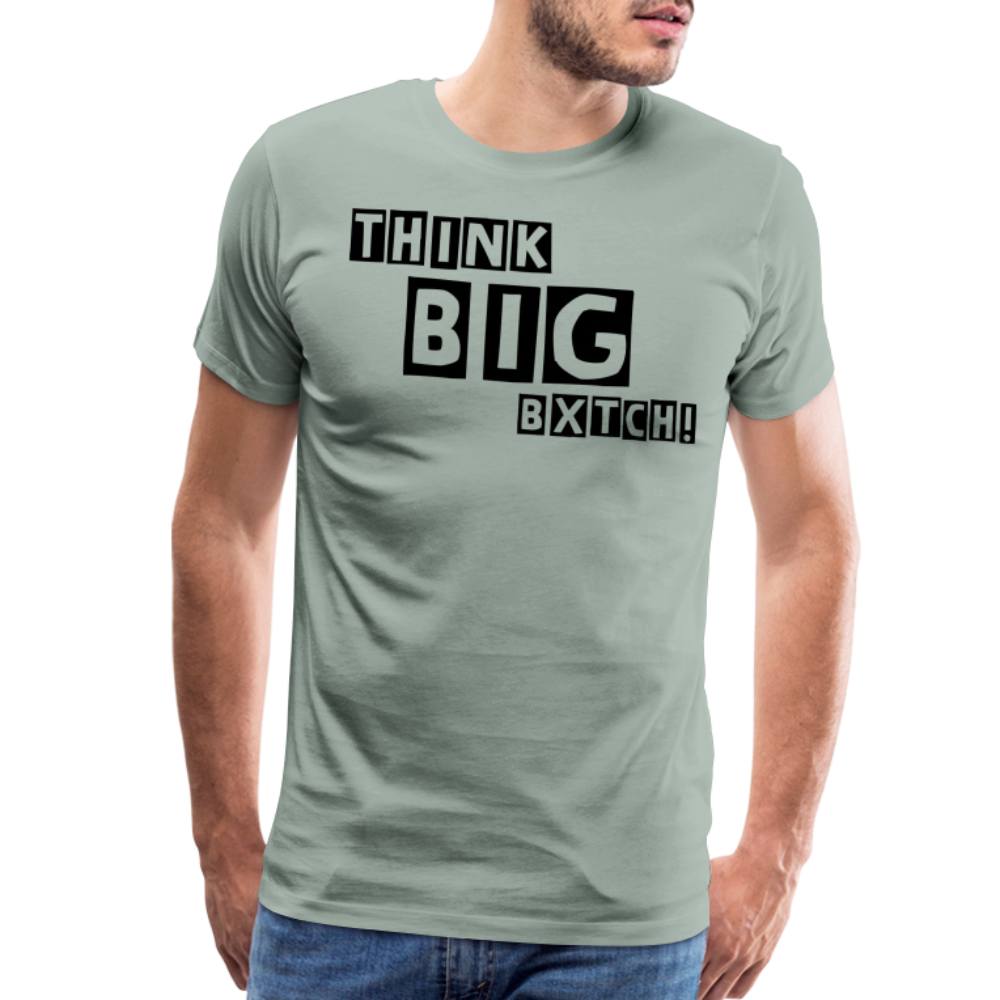THINK BIG BXTCH T-Shirt - steel green