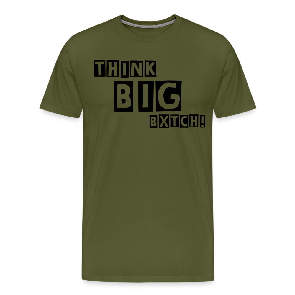 THINK BIG BXTCH T-Shirt - olive green
