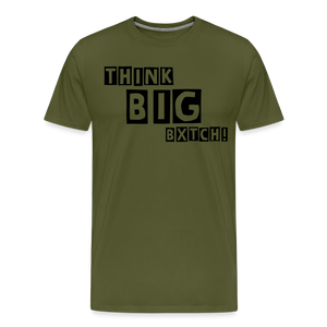 THINK BIG BXTCH T-Shirt - olive green