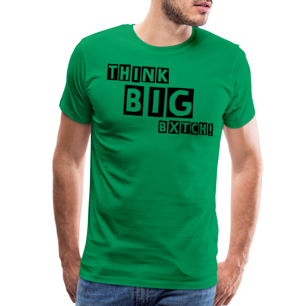 THINK BIG BXTCH T-Shirt - kelly green